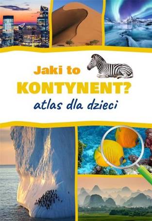 Jaki to kontynent? Atlas dla dzieci