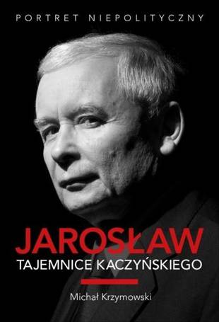 Jarosław. Tajemnice Kaczyńskiego