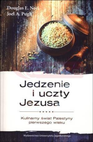 Jedzenie i uczty Jezusa. Kulinarny świat Palestyny