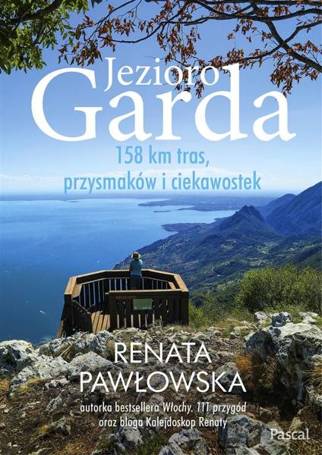 Jezioro Garda. 158 km tras, przysmaków i ciekawost