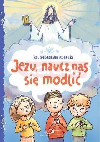 Jezu, naucz nas się modlić