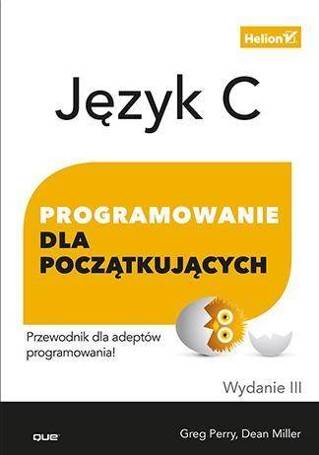 Język C. Programowanie dla początkujących Wyd. III