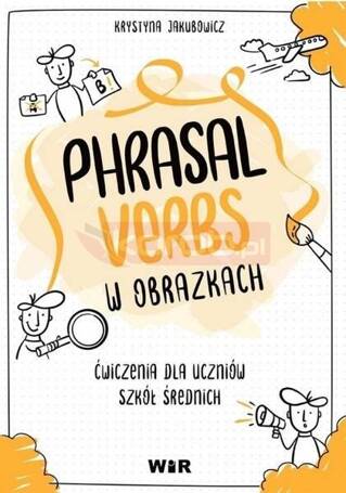 Język angielski. Phrasal verbs w obrazkach Ćw.