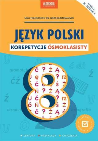 Język polski. Korepetycje ósmoklasisty