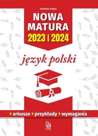 Język polski. Nowa matura 2023 i 2024