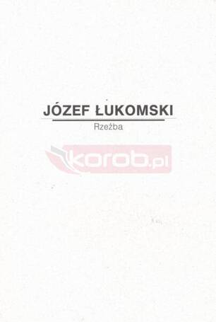 Józef Łukomski. Rzeźba