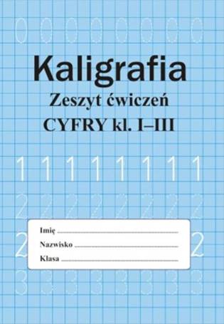 Kaligrafia zeszyt ćwiczeń Cyfry kl. 1-3