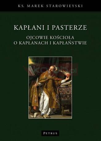 Kapłani i pasterze. Ojcowie kościoła o kapłanach..