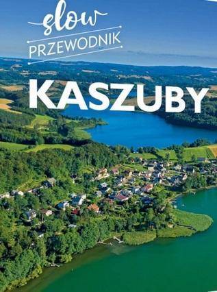 Kaszuby. Slow przewodnik