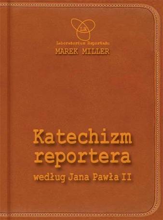 Katechizm reportera według Jana Pawła II