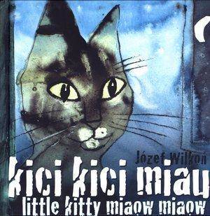 Kici, kici, miau. Little kitty miaow, miaow