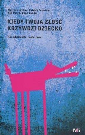 Kiedy Twoja złość krzywdzi dziecko. Poradnik...