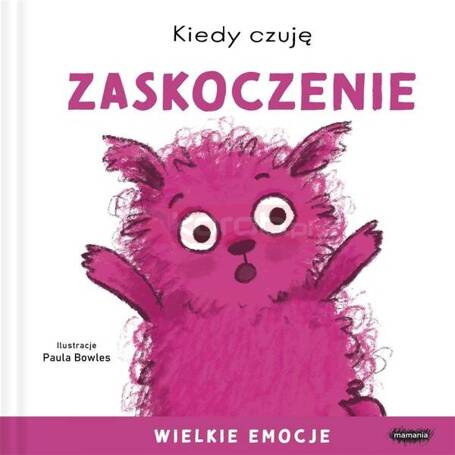 Kiedy czuję zaskoczenie. Wielkie emocje