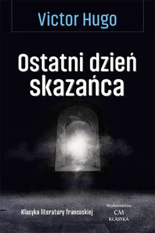 Klasyka. Ostatni dzień skazańca