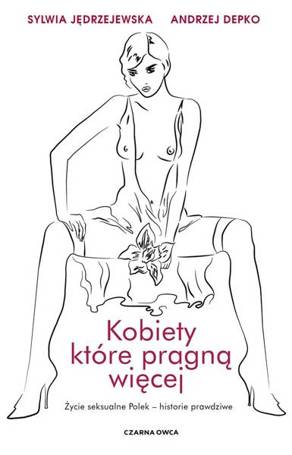 Kobiety, które pragną więcej. Życie seksualne...