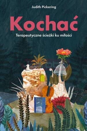 Kochać. Terapeutyczne ścieżki ku miłości