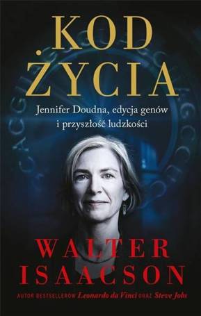 Kod życia. Jennifer Doudna, edycja genów..