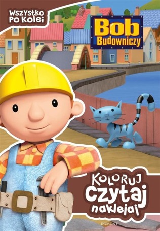 Koloruj, czytaj, naklejaj. Bob Budowniczy