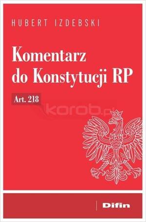 Komentarz do Konstytucji RP art. 218