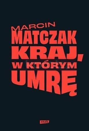 Kraj, w którym umrę