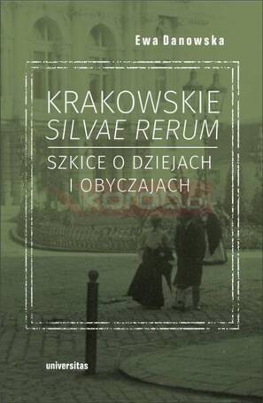 Krakowskie silvae rerum 2 Szkice o dziejach i obyc