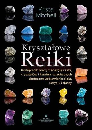 Kryształowe Reiki. Podręcznik pracy z energią..