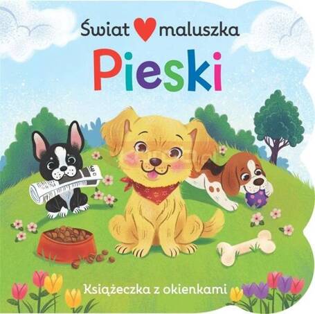 Książeczka z okienkami. Świat maluszka. Pieski