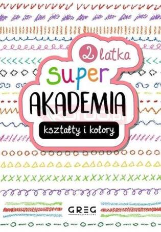 Kształty i kolory. Super akademia 2 latka