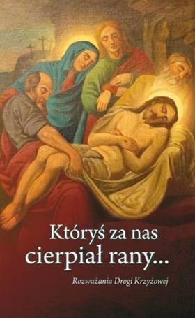 Któryś za nas cierpiał rany...