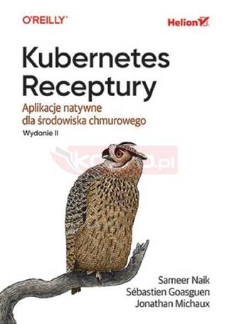 Kubernetes. Receptury. Aplikacje natywne..