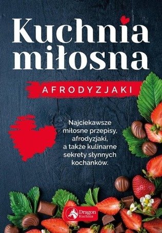 Kuchnia miłosna. Afrodyzjaki