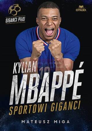 Kylian Mbapp. Sportowi giganci