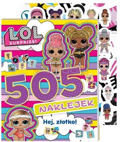 L.O.L. Surprise! 505 naklejek. Hej, złotko!