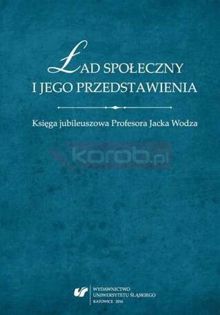 Ład społeczny i jego przedstawienia. Księga...