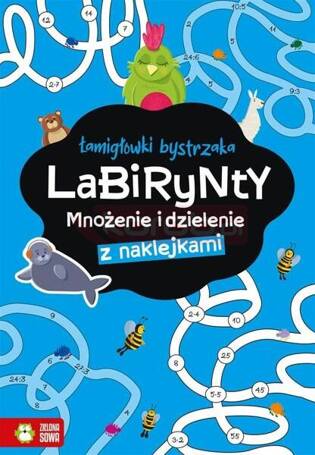 Łamigłówki bystrzaka. Labirynty. Mnożenie i...