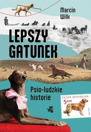 Lepszy gatunek. Psio-ludzkie historie