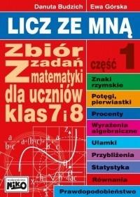 Licz ze mną. Zbiór zadań z mat. klas 7 i 8 cz. 1