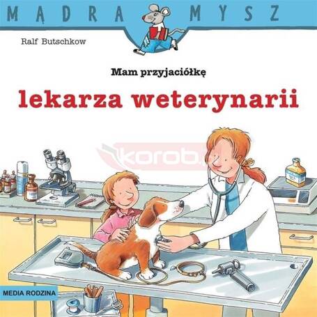 Mądra Mysz. Mam przyjaciółkę lekarza weterynarii