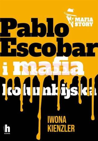 Mafia story. Pablo Escobar i mafia kolumbijska