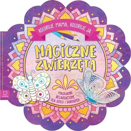 Magiczne zwierzęta. Koloruje mama, koloruję ja