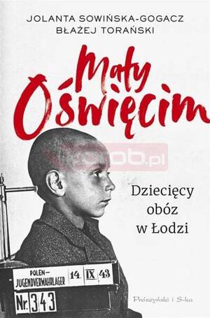 Mały Oświęcim. Dziecięcy obóz w Łodzi