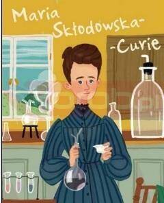 Maria Skłodowska-Curie. Ilustrowana biografia