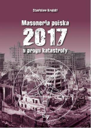 Masoneria polska 2017 U progu katastrofy