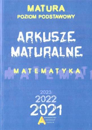 Matematyka. Arkusze Maturalne 2021 ZP