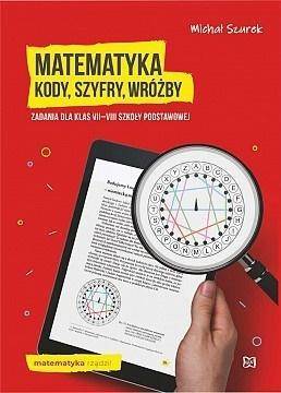 Matematyka. Kody, szyfry, wróżby zadania kl.7-8 SP