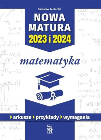 Matematyka. Nowa matura 2023 i 2024