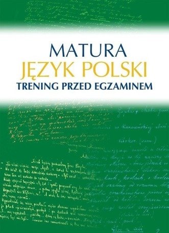 Matura. Język polski. Trening przed egzaminem