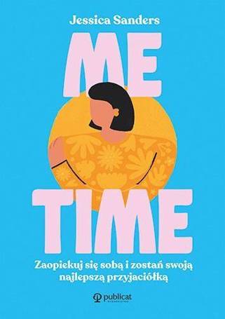 Me time. Zaopiekuj się sobą i zostań swoją...