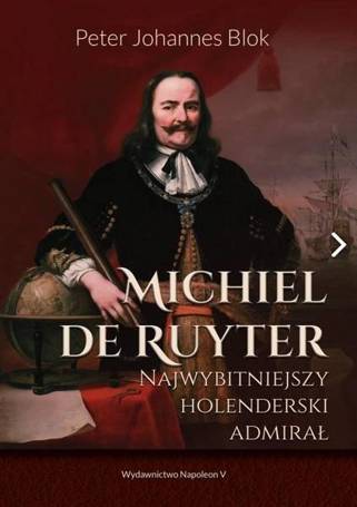 Michiel de Ruyter. Najwybitniejszy holenderski...