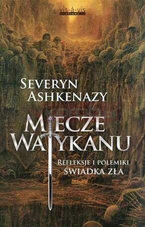 Miecze Watykanu. Refleksje i polemiki świadka zła